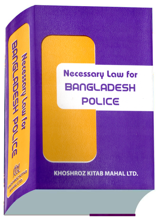 Necesary laws For Bangladesh Police